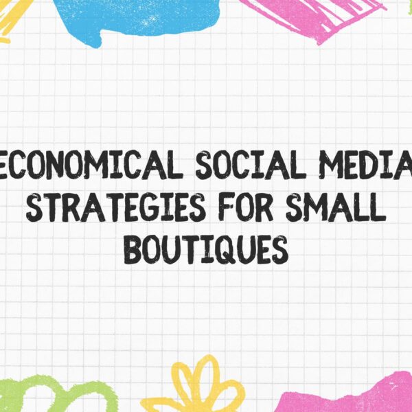 Economical Social Media Strategies for Small Boutiques