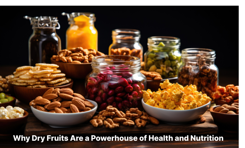 Why Dry Fruits Are a Powerhouse of Health and Nutrition