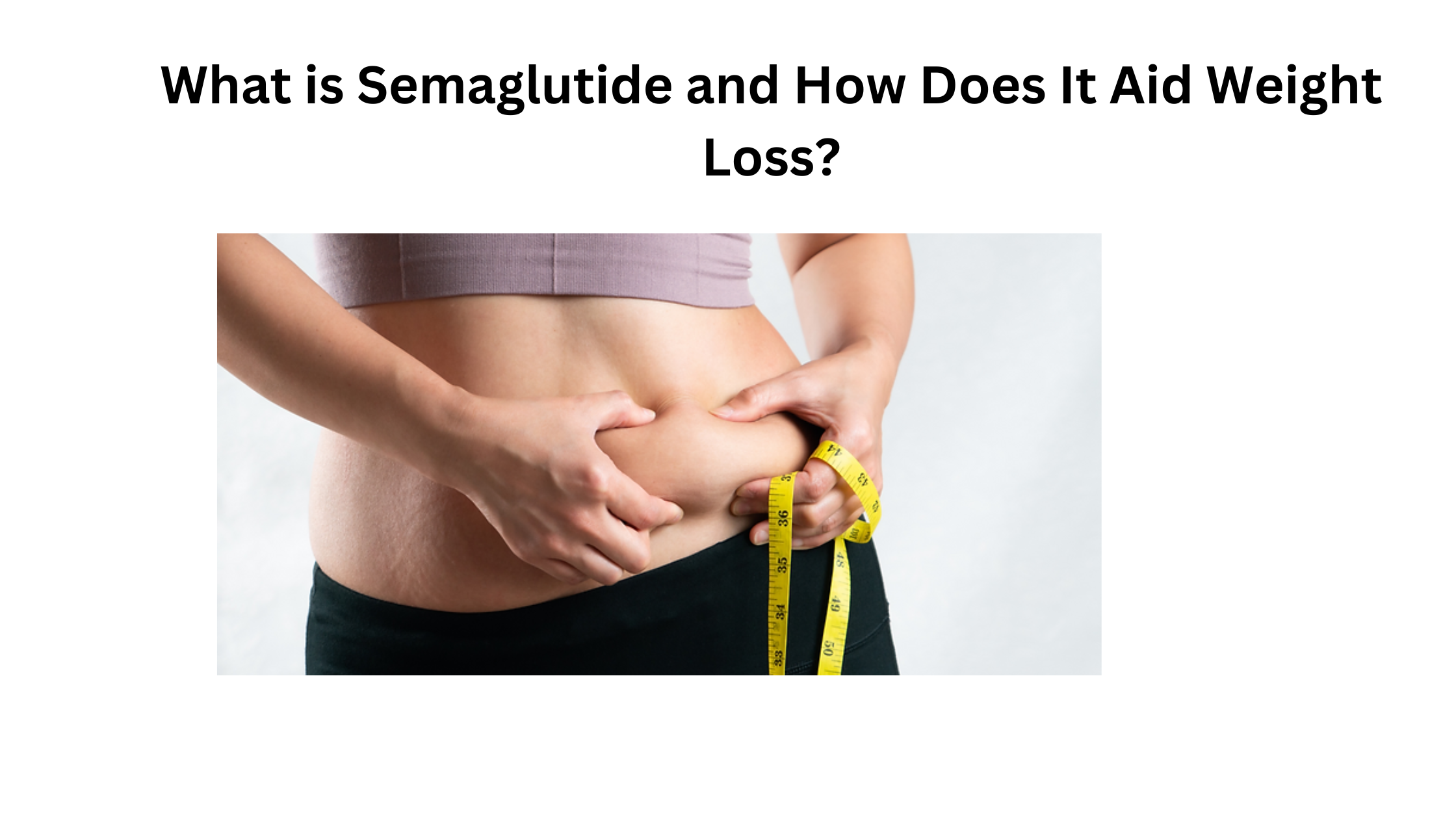 What is Semaglutide and How Does It Aid Weight Loss?