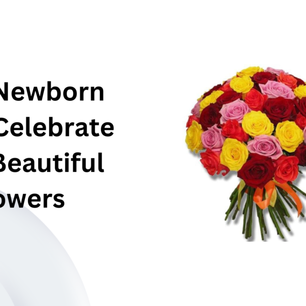 Best Newborn Gifts: Celebrate with Beautiful Flowers