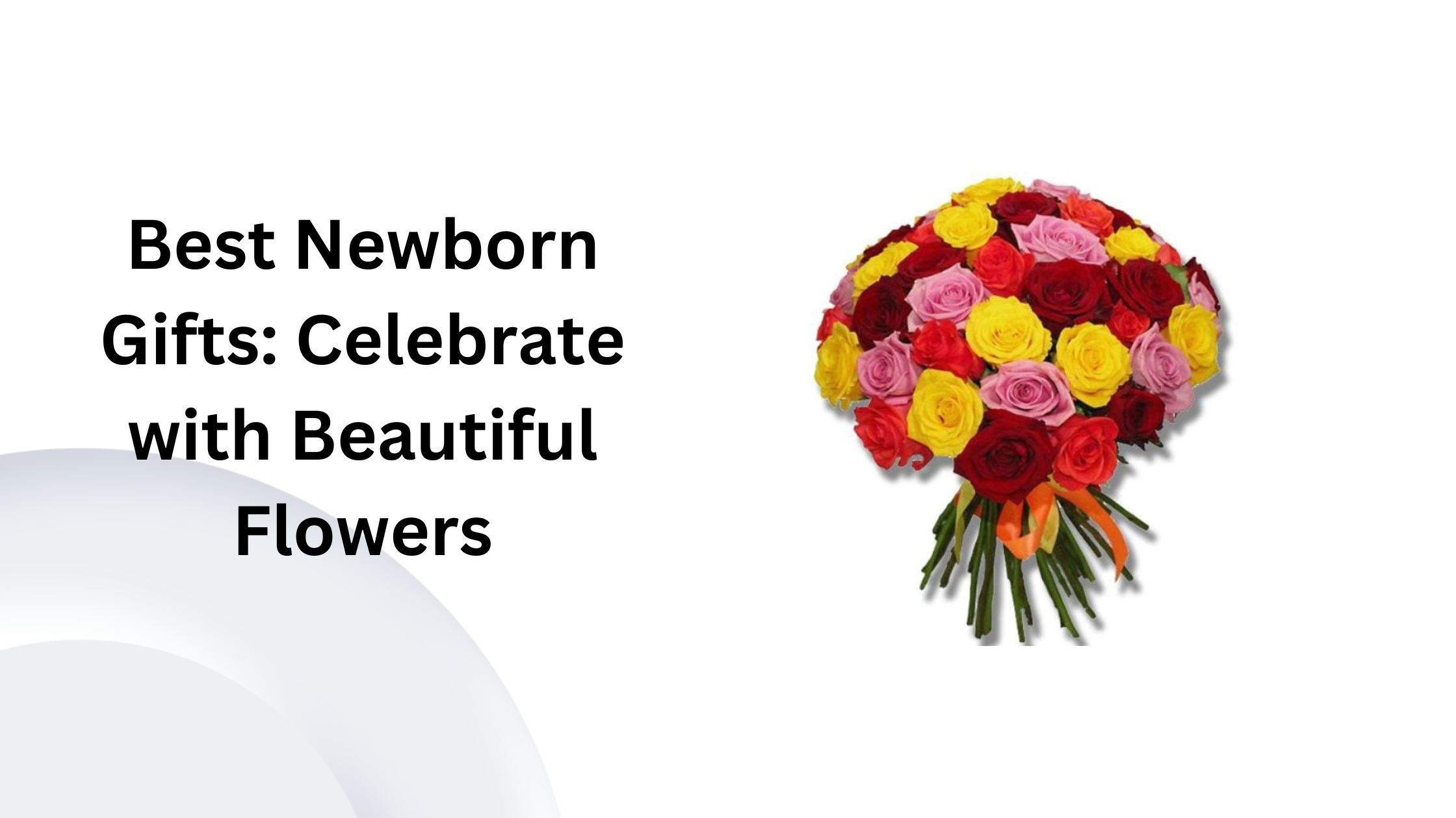 Best Newborn Gifts: Celebrate with Beautiful Flowers