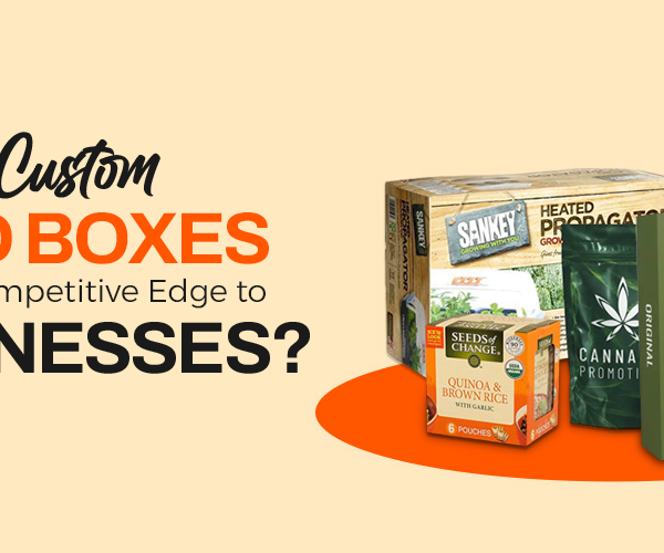 How Custom CBD Boxes Offer Competitive Edge to Businesses?